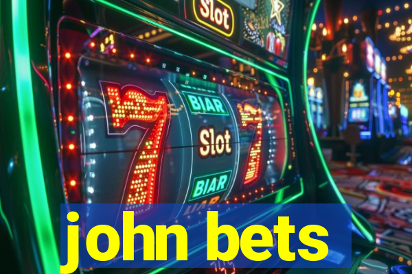 john bets